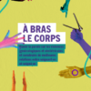 À bras le corps - Ouvrir la parole sur les violences gynécologiques et obstétricales et construire de meilleures relations entre soignant·es et soigné·es. - NUMERIQUE