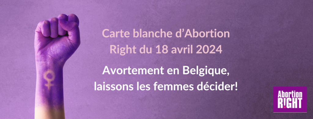 Carte blanche : Avortement en Belgique, laissons les femmes décider! (18-04-24)