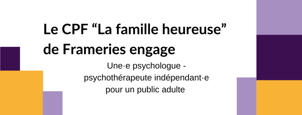 CPF "La famille heureuse" de Frameries - psychologue - psychothérapeute indépendant·e pour un public adulte