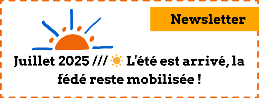 Newsletter #7 - Juillet 2025 /// ☀️ L'été est arrivé, la fédé reste mobilisée !