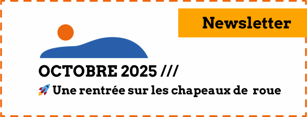 Newsletter #9 - Octobre 2025 /// 🚀 Une rentrée sur les chapeaux de roue