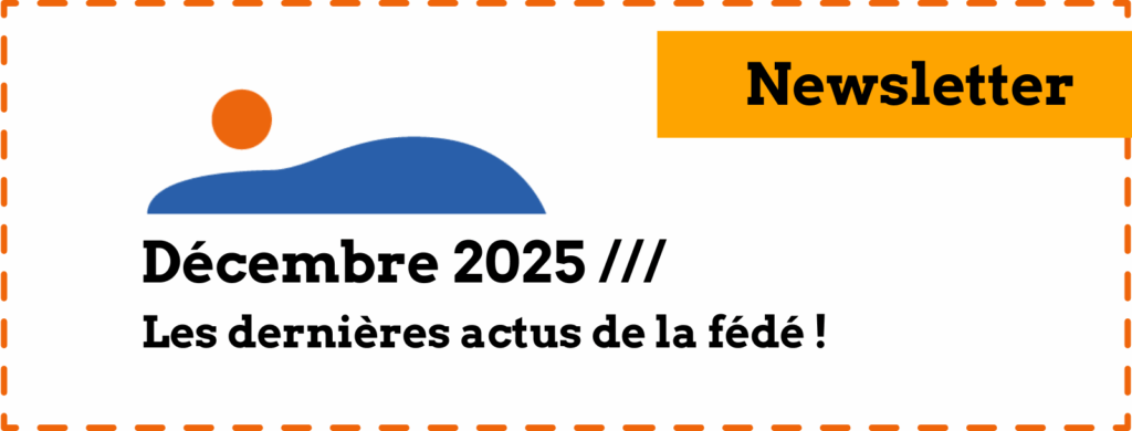 Newsletter #11 - Décembre 2025 /// Les dernières actus de la fédé !
