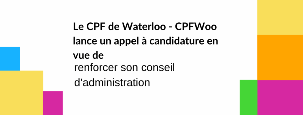 Appel à candidature du CPF de Waterloo (CPF WOO) - Renforcement du conseil d'administration