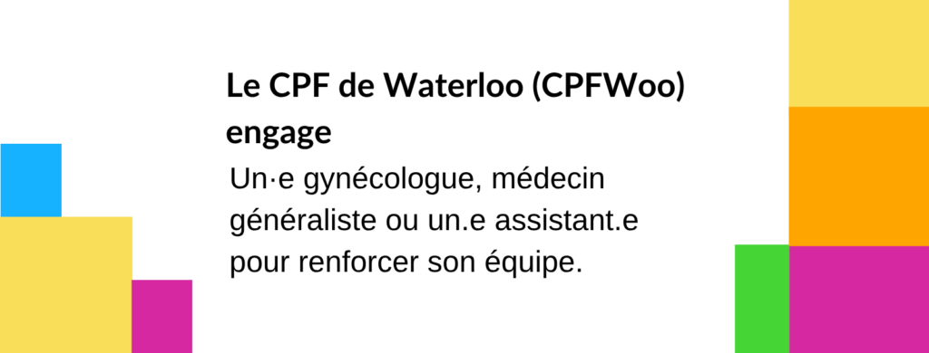 Le CPF de Waterloo engage - Un·e gynécologue, médecin généraliste ou un.e assistant.e pour renforcer son équipe.